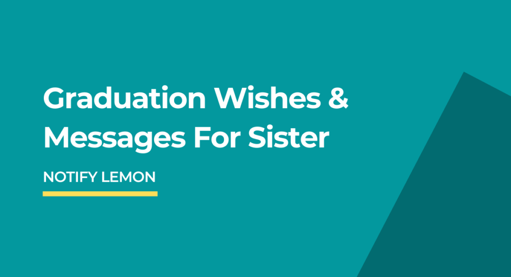 Graduation Wishes For Sister Congratulation Message Notify Lemon