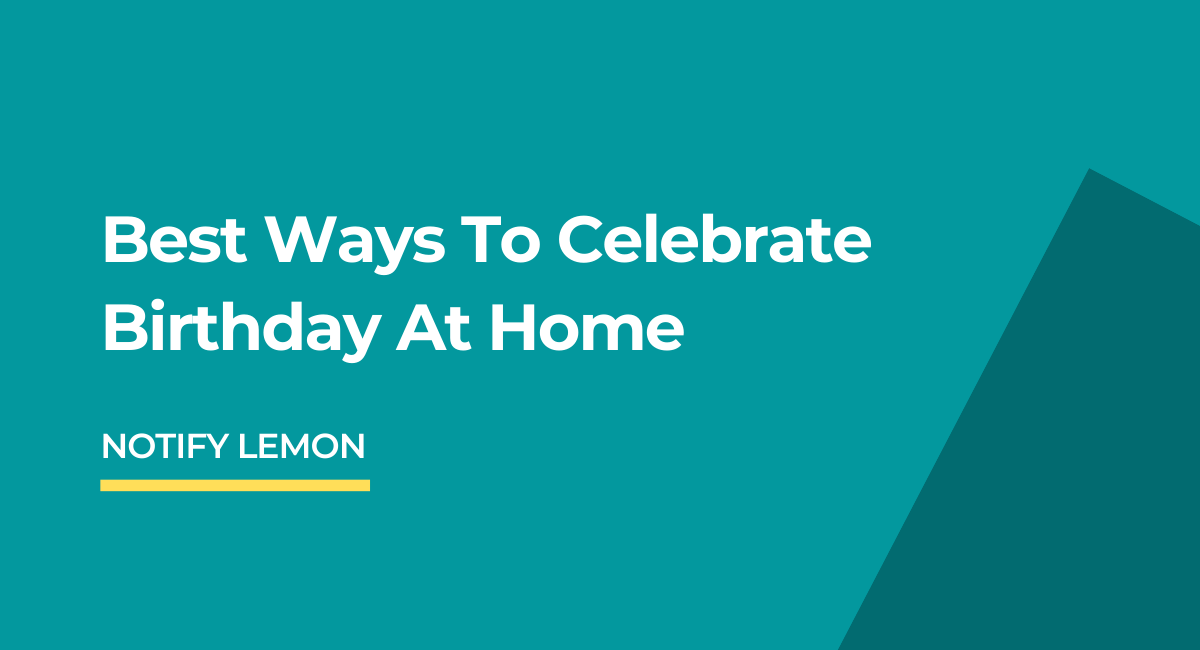 best ways to celebrate birthday at home